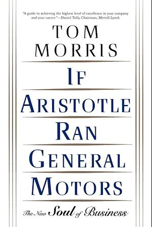 The New Soul of Business If Aristotle Ran General Motors 