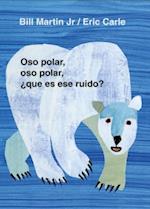 Oso Polar, Oso Polar, Que Es Ese Ruido? = Polar Bear, Polar Bear, What Do You Hear?