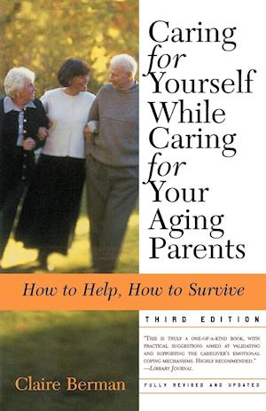 Caring for Yourself While Caring for Your Aging Parents, Third Edition