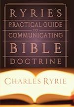 Ryrie's Practical Guide to Communicating the Bible Doctrine