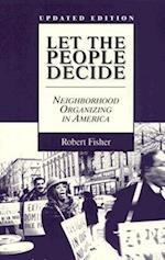 Let the People Decide : Neighborhood Organizing in America