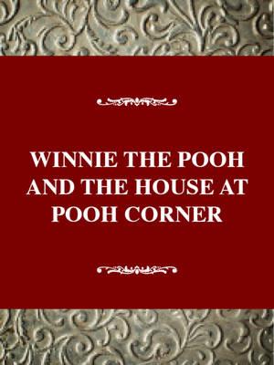 "Winnie-the-Pooh" and "The House at Pooh Corner"