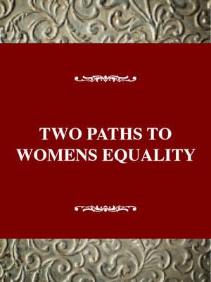 Two Paths to Womens Equality : Temperance, Suffrage, and the Origins of Modern Feminism