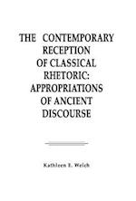 The Contemporary Reception of Classical Rhetoric