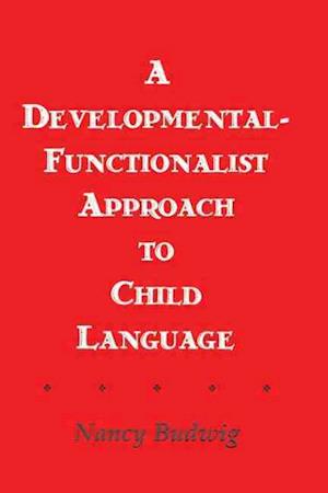 A Developmental-functionalist Approach To Child Language