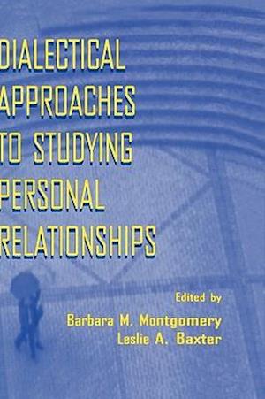 Dialectical Approaches to Studying Personal Relationships