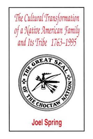 The Cultural Transformation of A Native American Family and Its Tribe 1763-1995