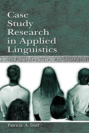 Case Study Research in Applied Linguistics