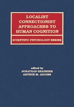 Localist Connectionist Approaches To Human Cognition