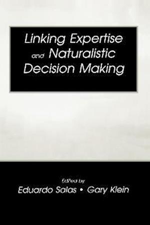 Linking Expertise and Naturalistic Decision Making