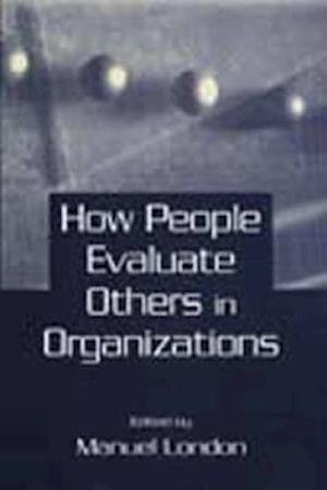 How People Evaluate Others in Organizations