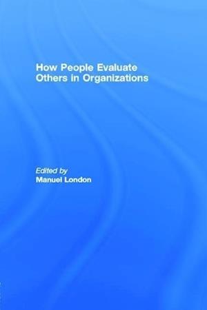 How People Evaluate Others in Organizations