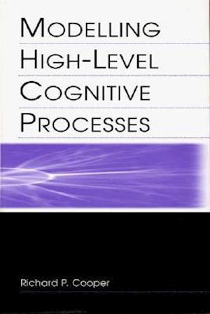 Modelling High-level Cognitive Processes