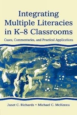 Integrating Multiple Literacies in K-8 Classrooms