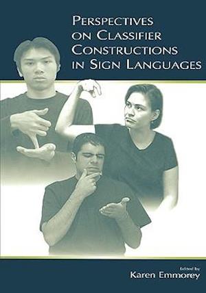 Perspectives on Classifier Constructions in Sign Languages