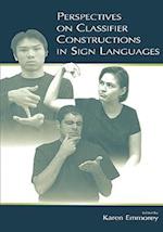 Perspectives on Classifier Constructions in Sign Languages