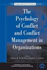 The Psychology of Conflict and Conflict Management in Organizations