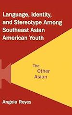 Language, Identity, and Stereotype Among Southeast Asian American Youth
