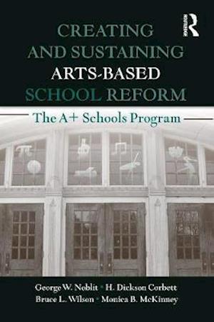 Creating and Sustaining Arts-Based School Reform