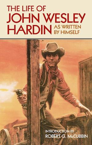 The Life of John Wesley Hardin