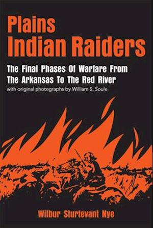 Plains Indian Raiders: The Final Phases of Warfare from the Arkansas to the Red River