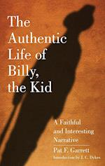 The Authentic Life of Billy, the Kid: A Faithful and Interesting Narrative 