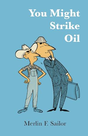 You Might Strike Oil