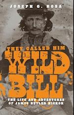 They Called Him Wild Bill