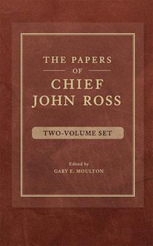 The Papers of Chief John Ross (2 Volume Set)