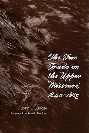 Fur Trade on the Upper Missouri, 1840-1865