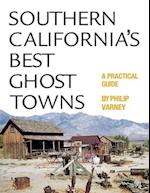 Southern California's Best Ghost Towns: A Practical Guide 