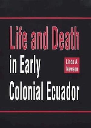 Life and Death in Early Colonial Ecuador