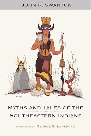 MYTHS AND TALES OF THE SOUTHEASTERN INDIANS