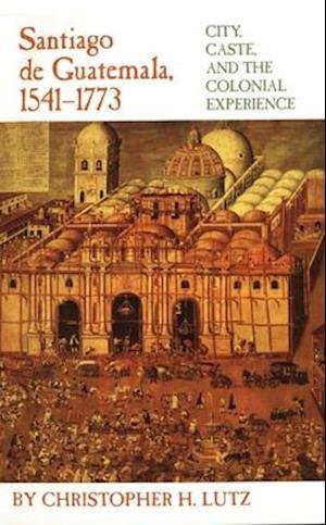 Santiago de Guatemala, 1541-1773