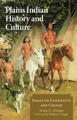 Plains Indian History and Culture: Essays on Continuity and Change