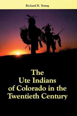 The Ute Indians of Colorado in the Twentieth Century