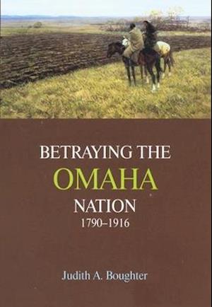 Betraying the Omaha Nation, 1790-1916