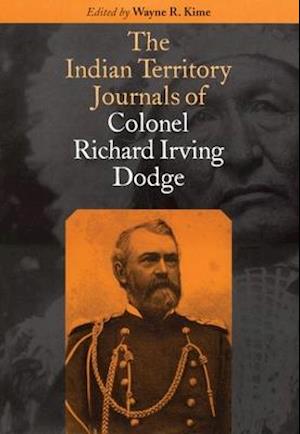 The Indian Territory Journals of Colonel Richard Irving Dodge
