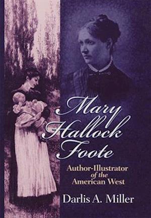 Mary Hallock Foote: Author-Illustrator of the American West