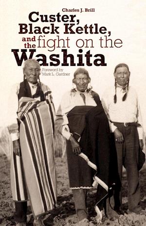 Custer, Black Kettle, and The Fight on the Washita