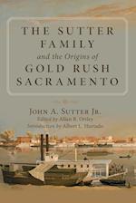 The Sutter Family and the Origins of Gold-Rush Sacramento 