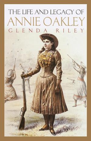 Life and Legacy of Annie Oakley