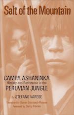 Salt of the Mountain: Campa Ashaninka History and Resistance in the Peruvian Jungle 