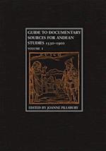 Guide to Documentary Sources for Andean Studies, 1530-1900