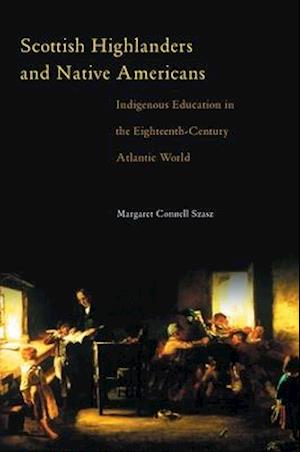 Scottish Highlanders and Native Americans: Indigenous Education in the Eighteenth-Century Atlantic World