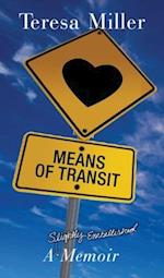 Means of Transit: A Slightly Embellished Memoir 