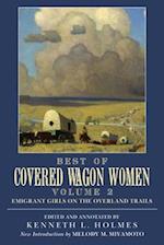 Best of Covered Wagon Women, Volume 2: Emigrant Girls on the Overland Trails 