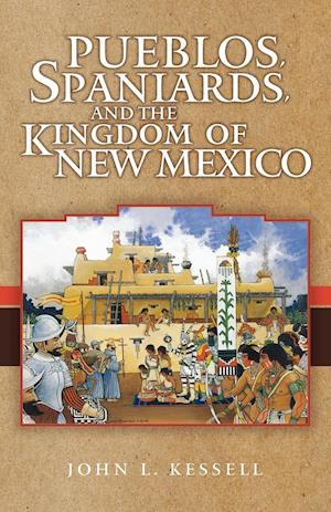 Pueblos, Spaniards, and the Kindom of New Mexico