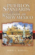 Pueblos, Spaniards, and the Kindom of New Mexico