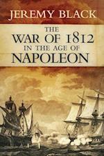 War of 1812 in the Age of Napoleon 